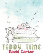 Teddy Time di David Carter edito da Austin Macauley Publishers