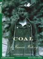 Coal: A Human History di Barbara Freese edito da Tantor Media Inc