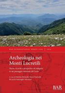 Archeologia nei Monti Lucretili edito da British Archaeological Reports (Oxford) Ltd