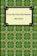 Every Man Out Of His Humour di Ben Jonson edito da Digireads.com