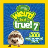 Weird But True 7: 300 Outrageous Facts di National Geographic Kids edito da National Geographic Society