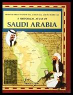 A Historical Atlas of Saudi Arabia di Nancy Stair edito da ROSEN PUB GROUP