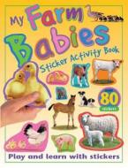My Farm Babies Sticker Activity Book: Play and Learn with Stickers di Paul Calver, Christiane Gunzi edito da BES PUB