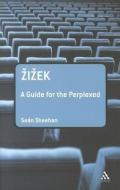 Zizek: A Guide for the Perplexed di Sean Sheehan edito da CONTINNUUM 3PL