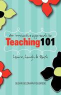 An Innovative Approach To Teaching 101 di Susan Goldman Figueiredo edito da Xlibris