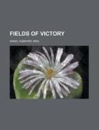 Fields Of Victory di Humphry Ward edito da Books Llc