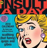 An Insult-A-Day Calendar: Scathing (But Funny) Quips and Gibes di Ross Petras, Kathryn Petras edito da Andrews McMeel Publishing