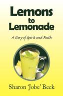 Lemons To Lemonade di Sharon Jobe Beck edito da Xlibris Corporation