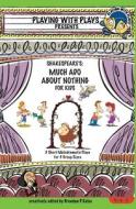 Shakespeare's Much ADO about Nothing for Kids: 3 Short Melodramatic Plays for 3 Group Sizes di Brendan P. Kelso edito da Createspace Independent Publishing Platform