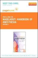 Handbook of Anesthesia - Pageburst E-Book on Vitalsource (Retail Access Card) di John J. Nagelhout, Karen Plaus edito da W.B. Saunders Company