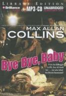 Bye Bye, Baby di Max Allan Collins edito da Brilliance Audio
