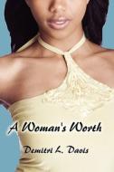 A Woman\'s Worth di Demitri L Davis edito da America Star Books
