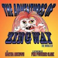 The Adventures of Zingway, the Monster di Martha McKown edito da AuthorHouse
