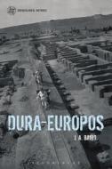 Dura-Europos di Jennifer (Birkbeck College Baird edito da Bloomsbury Publishing PLC