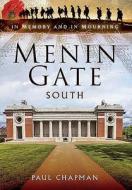 Menin Gate South: In Memory and Mourning di Paul Chapman edito da Pen & Sword Books Ltd