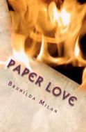 Paper Love: Anything Is Possible in the Name of Love! di Brunilda Milan edito da Createspace