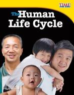 The Human Life Cycle (Library Bound) (Fluent Plus) di Jennifer Prior edito da TEACHER CREATED MATERIALS