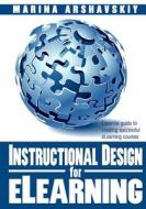 Instructional Design for Elearning: Essential Guide to Creating Successful Elearning Courses di Marina Arshavskiy edito da Createspace Independent Publishing Platform