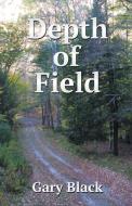 Depth of Field di Gary Black edito da Infinity Publishing