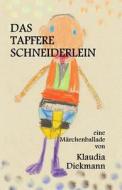 Das Tapfere Schneiderlein: Eine Maerchenballade di Klaudia Diekmann edito da Createspace