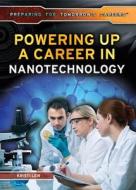 Powering Up a Career in Nanotechnology di Kristi Lew edito da Rosen Young Adult