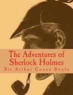 The Adventures of Sherlock Holmes [Large Print Edition]: The Complete & Unabridged Original Classic di Sir Arthur Conan Doyle edito da Createspace
