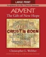 The Gift of New Hope [large Print]: Scriptures for the Church Seasons di Christopher L. Webber edito da ABINGDON PR