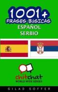 1001+ Frases Basicas Espanol - Serbio di Gilad Soffer edito da Createspace