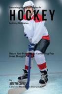 Becoming Mentally Tougher in Hockey by Using Meditation: Reach Your Potential by Controlling Your Inner Thoughts di Correa (Certified Meditation Instructor) edito da Createspace Independent Publishing Platform
