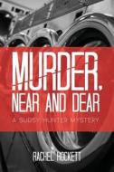 Murder, Near and Dear: A Sudsy Hunter Mystery di MS Rachel Hockett edito da Createspace