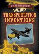 Weird Transportation Inventions di Kate Light edito da Gareth Stevens Publishing