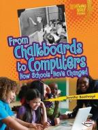 From Chalkboards to Computers: How Schools Have Changed di Jennifer Boothroyd edito da LERNER CLASSROOM