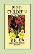 Bird Children di Elizabeth Gordon edito da Applewood Books
