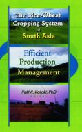 The Rice-Wheat Cropping System of South Asia di Palit Kataki edito da CRC Press