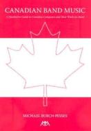 Canadian Band Music di Michael Burch-Pesses edito da Meredith Music Publications