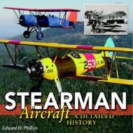 Stearman Aircraft di Edward Philips edito da Specialty Press