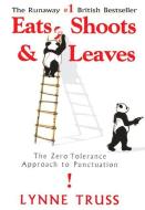 Eats, Shoots & Leaves: The Zero Tolerance Approach to Punctuation di Lynne Truss edito da GOTHAM BOOKS