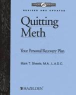 Quitting Meth di Mark T. Sheets edito da Hazelden Publishing