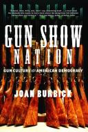 Gun Show Nation: Gun Culture and American Democracy di Joan Burbick edito da NEW PR