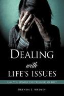 Dealing with Life's Issues di Brenda J. Medley edito da XULON PR