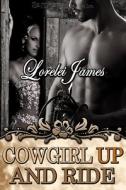 Cowgirl Up And Ride di Lorelei James edito da Samhain Publishing Ltd