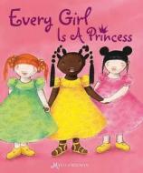 Every Girl Is a Princess di Mylo Freeman edito da Clavis
