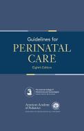 Guidelines for Perinatal Care di Aap Committee On Fetus And Newborn, Acog Committee On Obstetric Practice edito da AMER ACADEMY OF PEDIATRIC