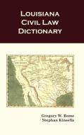 Louisiana Civil Law Dictionary di Gregory W. Rome, Stephan Kinsella edito da Quid Pro, LLC
