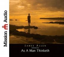 As a Man Thinketh di James Allen edito da Mission Audio