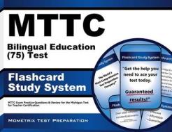 Mttc Bilingual Education (75) Test Flashcard Study System: Mttc Exam Practice Questions and Review for the Michigan Test for Teacher Certification di Mttc Exam Secrets Test Prep Team edito da Mometrix Media LLC