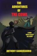 The Adventures of the Cowl di Anthony Giangregorio edito da LIGHTNING SOURCE INC