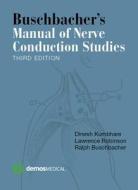 Buschbacher's Manual of Nerve Conduction Studies, Third Edition di Dinesh Kumbhare, Lawrence Robinson, Ralph B. Buschbacher edito da DEMOS HEALTH