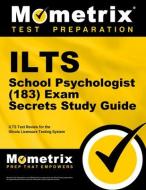 Ilts School Psychologist (183) Exam Secrets Study Guide: Ilts Test Review for the Illinois Licensure Testing System di Ilts Exam Secrets Test Prep Team edito da MOMETRIX MEDIA LLC