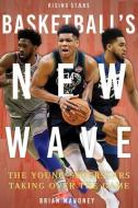 Basketball's New Wave: The Young Superstars Taking Over the Game di Brian Mahoney edito da PR BOX BOOKS